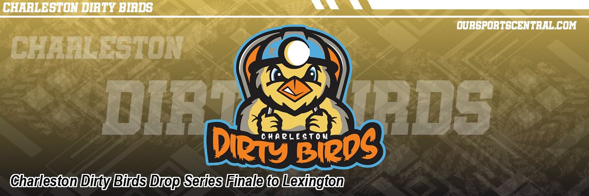 Charleston Dirty Birds Drop Series Finale to Lexington