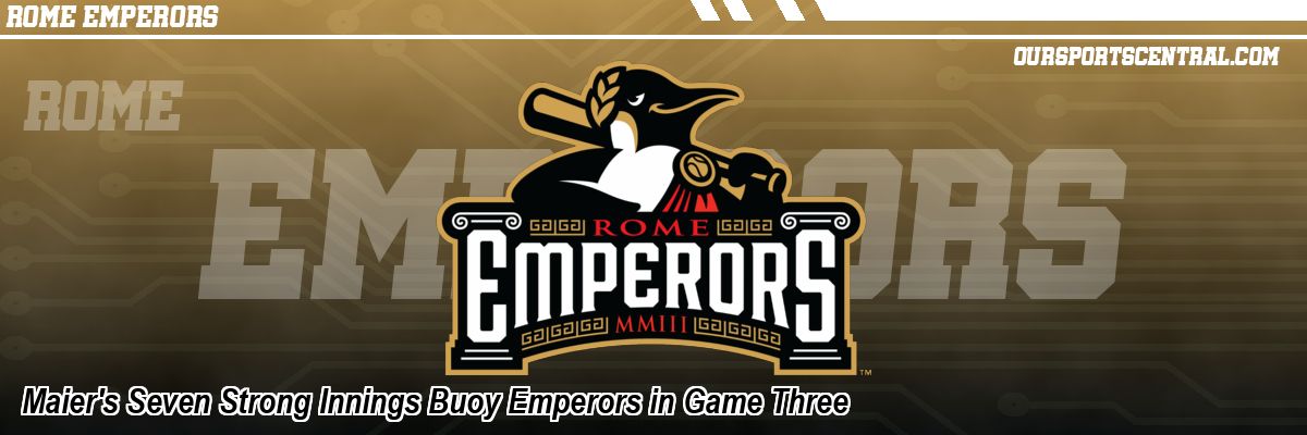 Maier's Seven Strong Innings Buoy Emperors in Game Three