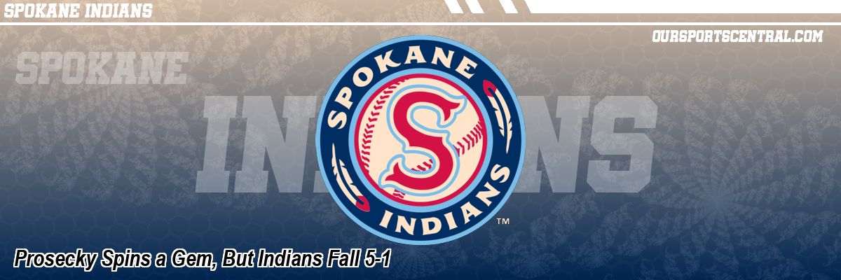 Prosecky Spins a Gem, But Indians Fall 5-1