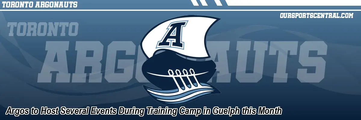 Argos to Host Several Events During Training Camp in Guelph this Month