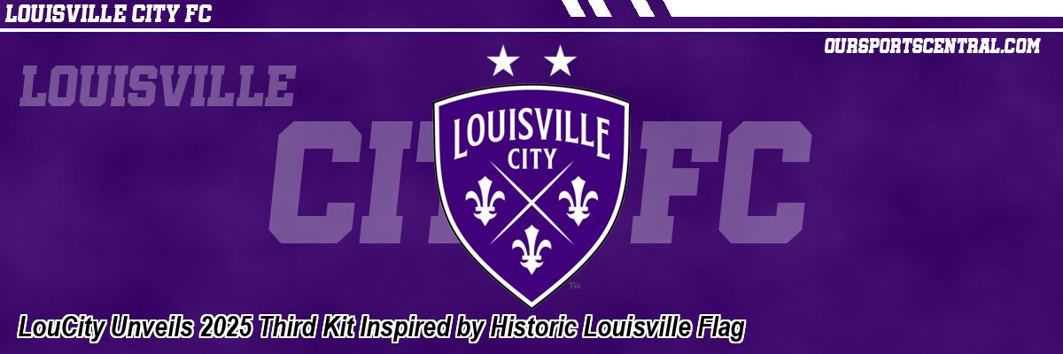 LouCity Unveils 2025 Third Kit Inspired by Historic Louisville Flag