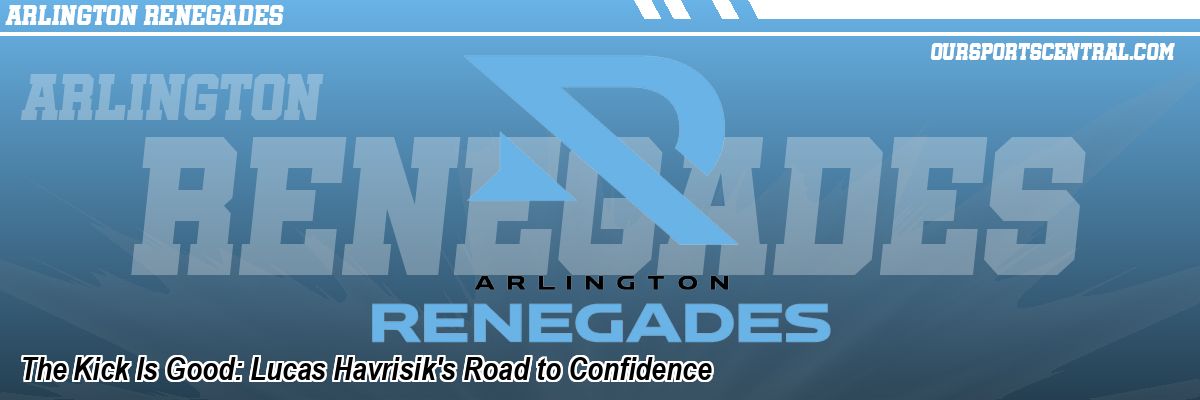 The Kick Is Good: Lucas Havrisik's Road to Confidence