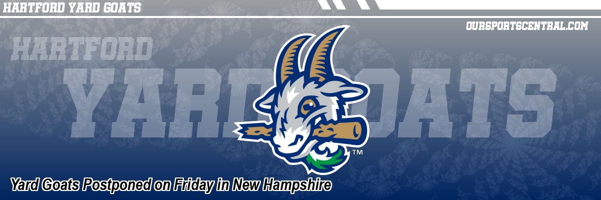 Yard Goats Postponed on Friday in New Hampshire