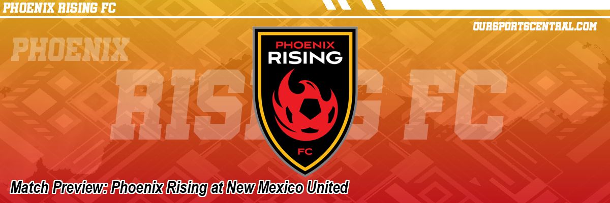 Match Preview: Phoenix Rising at New Mexico United