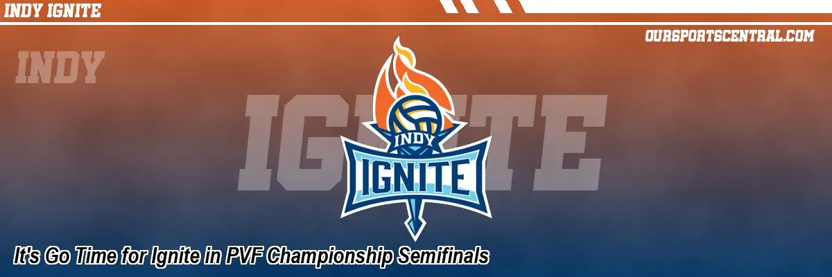 It's Go Time for Ignite in PVF Championship Semifinals