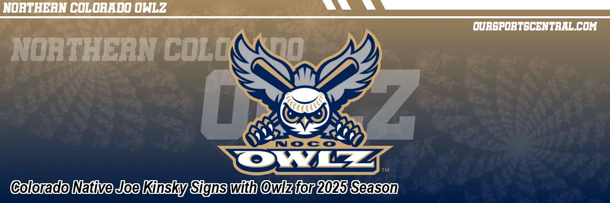 Colorado Native Joe Kinsky Signs with Owlz for 2025 Season