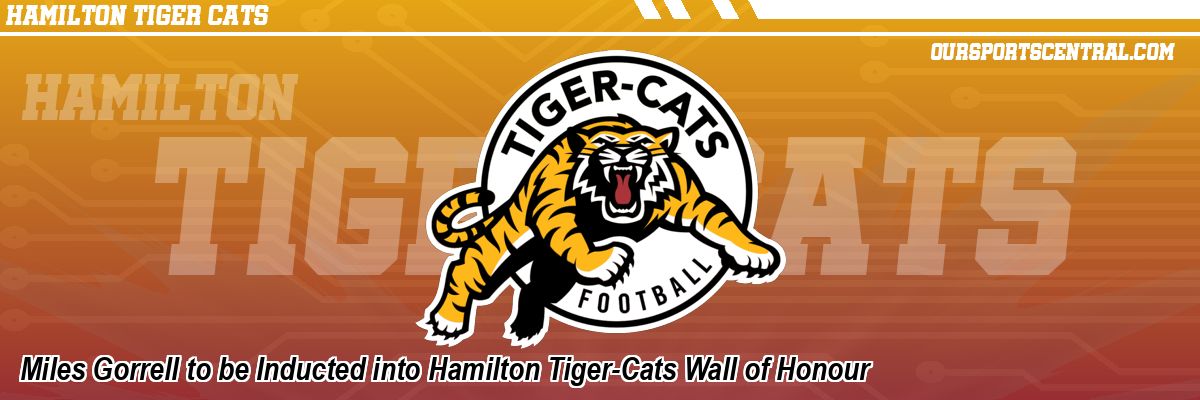 Miles Gorrell to be Inducted into Hamilton Tiger-Cats Wall of Honour
