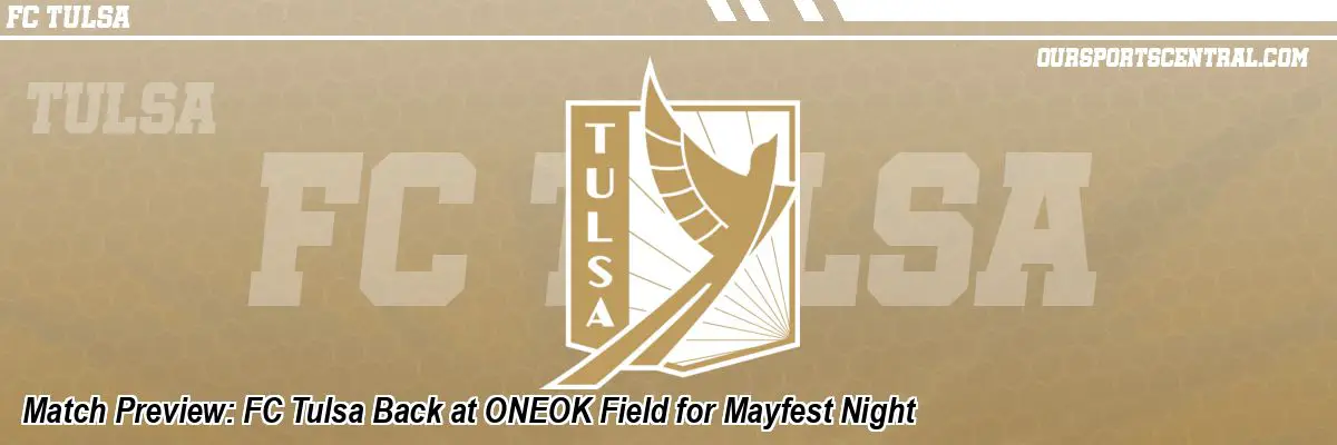 Match Preview: FC Tulsa Back at ONEOK Field for Mayfest Night
