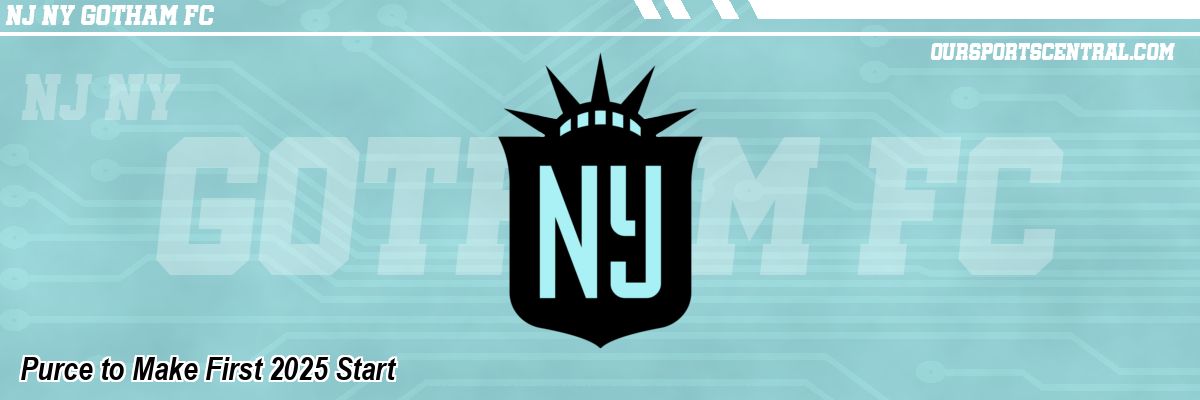 Purce to Make First 2025 Start