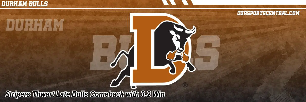Stripers Thwart Late Bulls Comeback with 3-2 Win