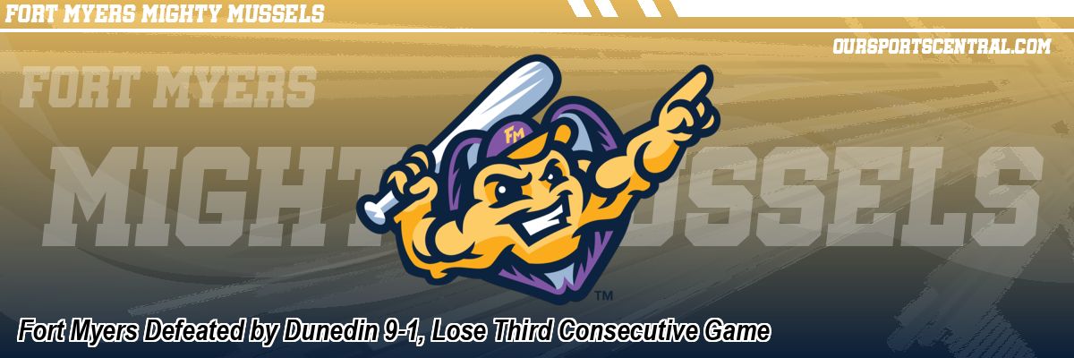 Fort Myers Defeated by Dunedin 9-1, Lose Third Consecutive Game