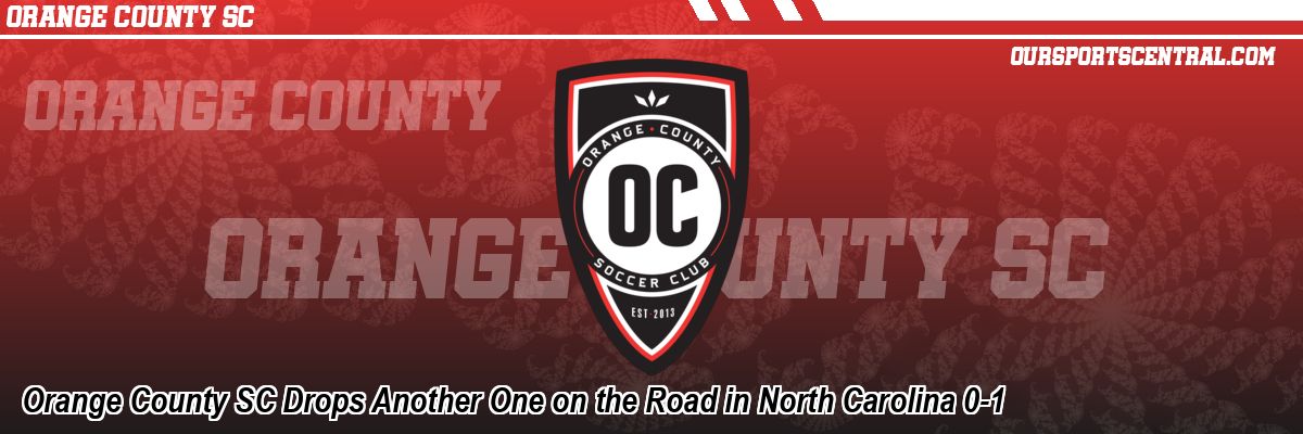 Orange County SC Drops Another One on the Road in North Carolina 0-1