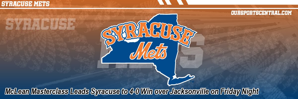 McLean Masterclass Leads Syracuse to 4-0 Win over Jacksonville on Friday Night