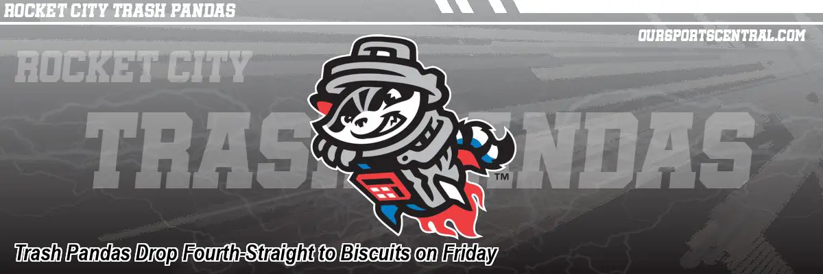 Trash Pandas Drop Fourth-Straight to Biscuits on Friday