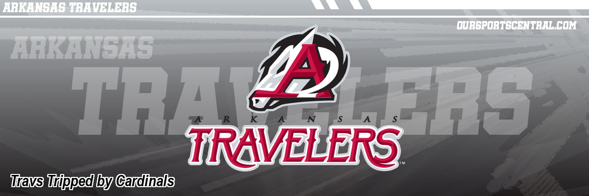 Travs Tripped by Cardinals