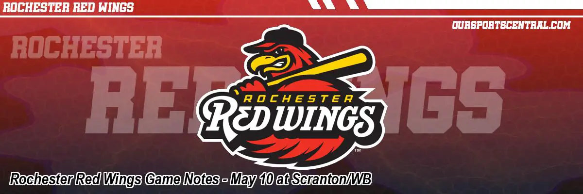 Rochester Red Wings Game Notes - May 10 at Scranton/WB