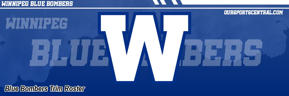 Blue Bombers Trim Roster