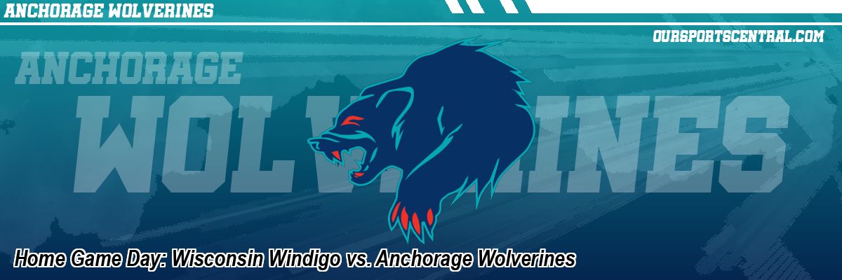 Home Game Day: Wisconsin Windigo vs. Anchorage Wolverines