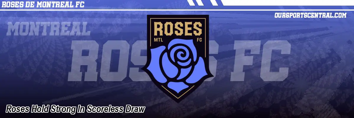 Roses Hold Strong In Scoreless Draw