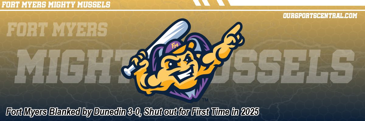 Fort Myers Blanked by Dunedin 3-0, Shut out for First Time in 2025