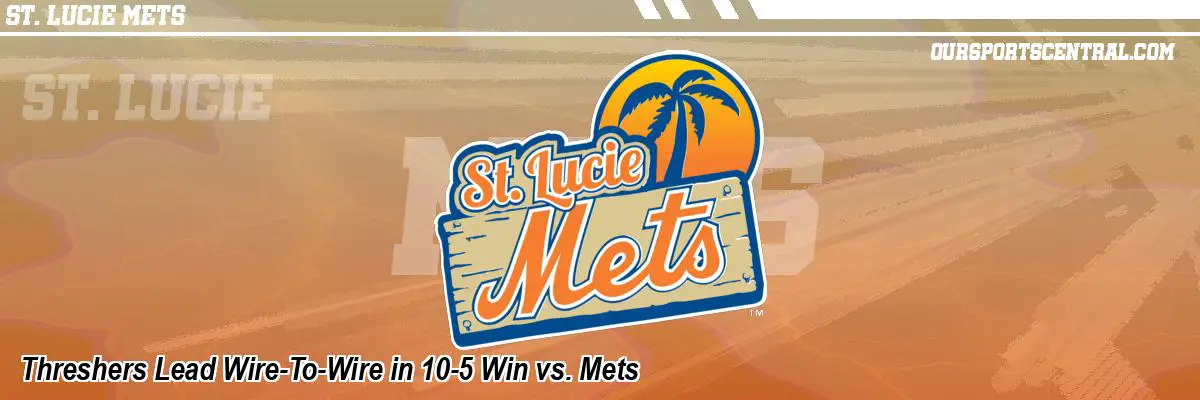 Threshers Lead Wire-To-Wire in 10-5 Win vs. Mets