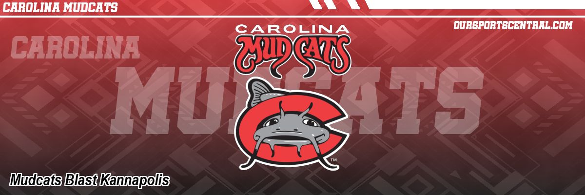 Mudcats Blast Kannapolis