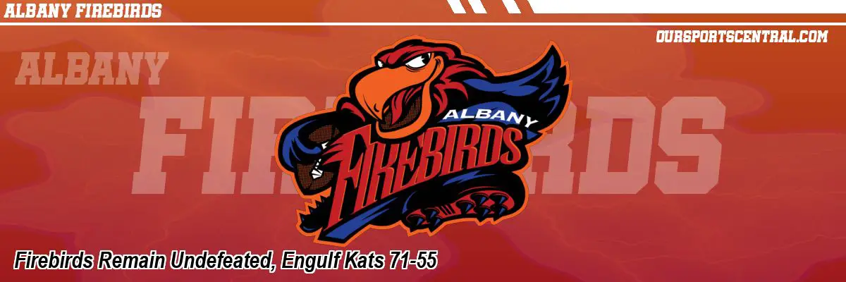 Firebirds Remain Undefeated, Engulf Kats 71-55