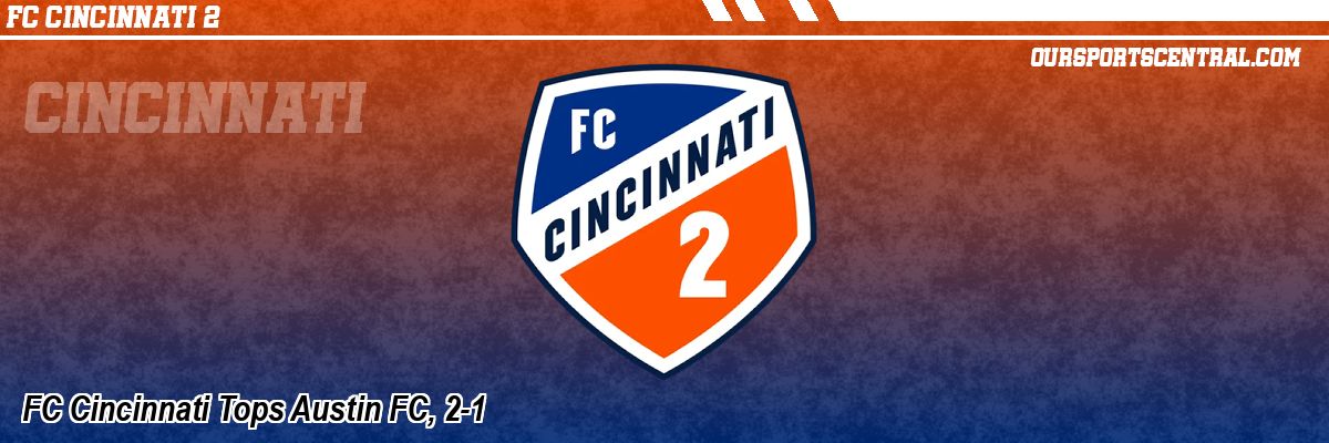FC Cincinnati Tops Austin FC, 2-1