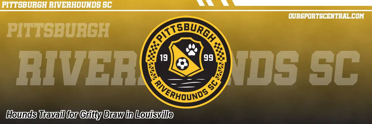 Hounds Travail for Gritty Draw in Louisville