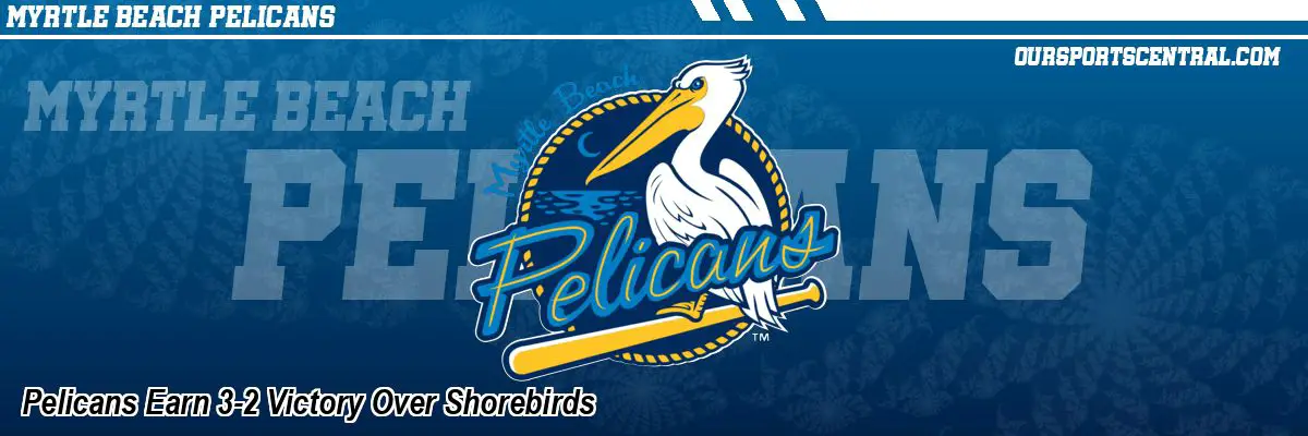 Pelicans Earn 3-2 Victory Over Shorebirds
