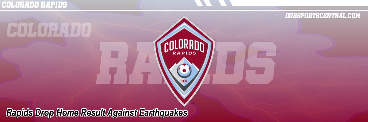 Rapids Drop Home Result Against Earthquakes