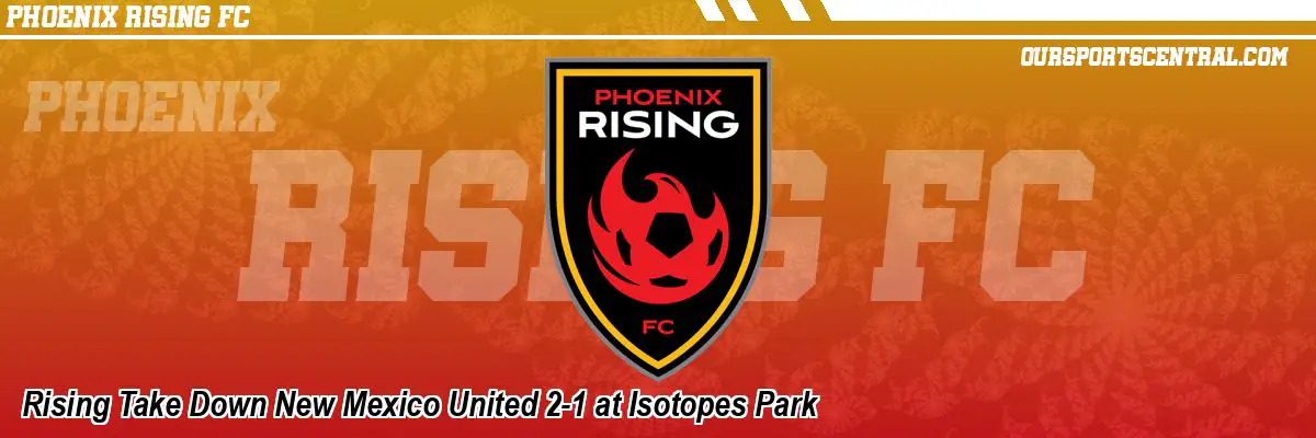 Rising Take Down New Mexico United 2-1 at Isotopes Park