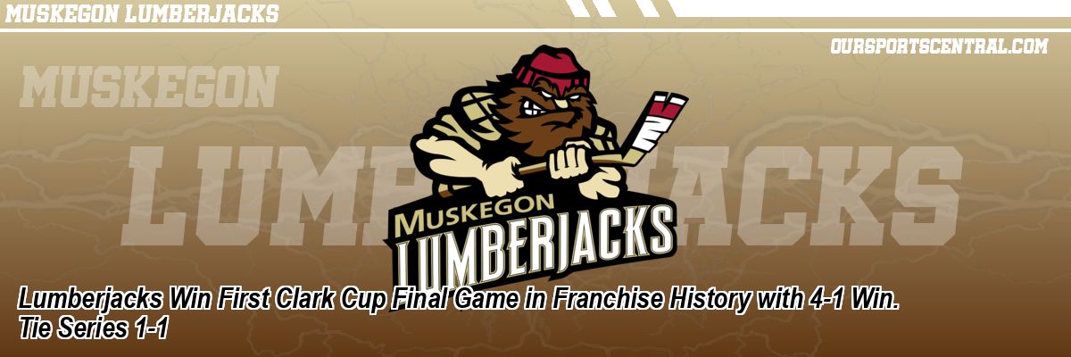 Lumberjacks Win First Clark Cup Final Game in Franchise History with 4-1 Win. Tie Series 1-1