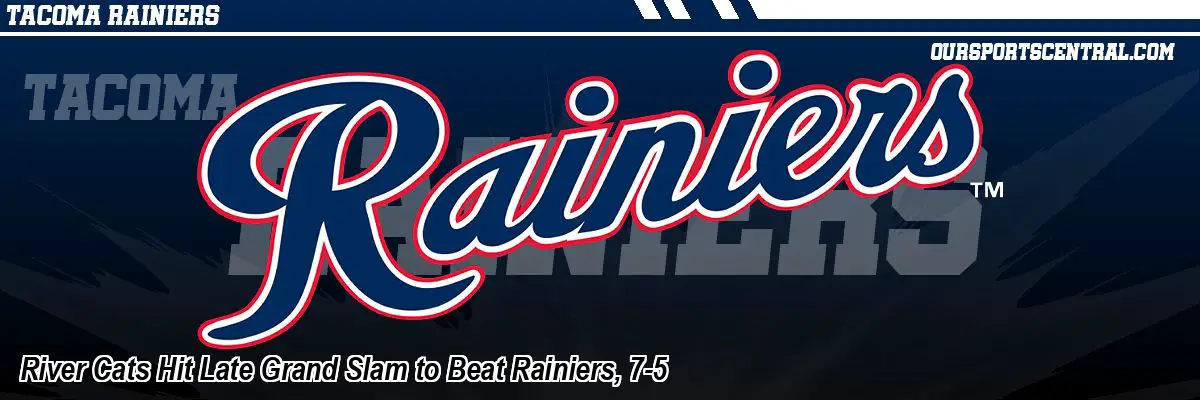 River Cats Hit Late Grand Slam to Beat Rainiers, 7-5