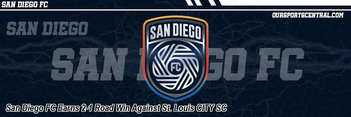 San Diego FC Earns 2-1 Road Win Against St. Louis CITY SC