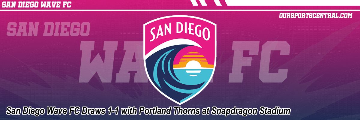 San Diego Wave FC Draws 1-1 with Portland Thorns at Snapdragon Stadium