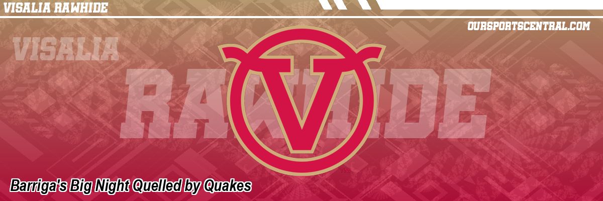 Barriga's Big Night Quelled by Quakes