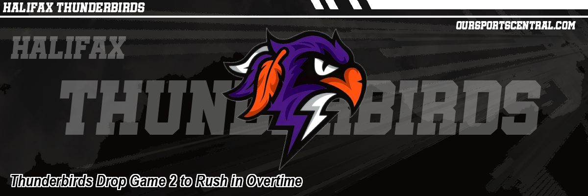 Thunderbirds Drop Game 2 to Rush in Overtime