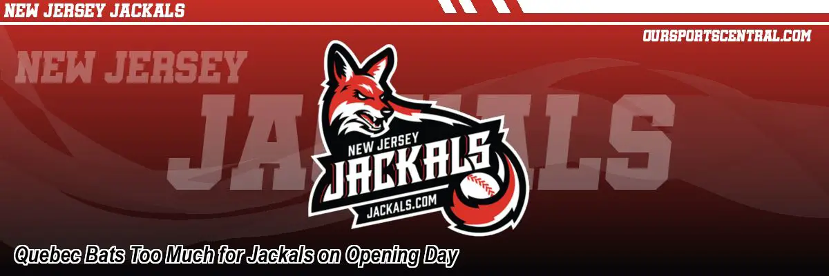 Quebec Bats Too Much for Jackals on Opening Day