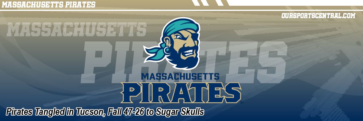 Pirates Tangled in Tucson, Fall 47-26 to Sugar Skulls