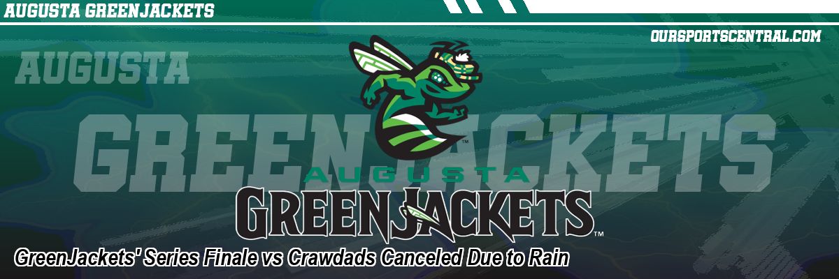 GreenJackets' Series Finale vs Crawdads Canceled Due to Rain