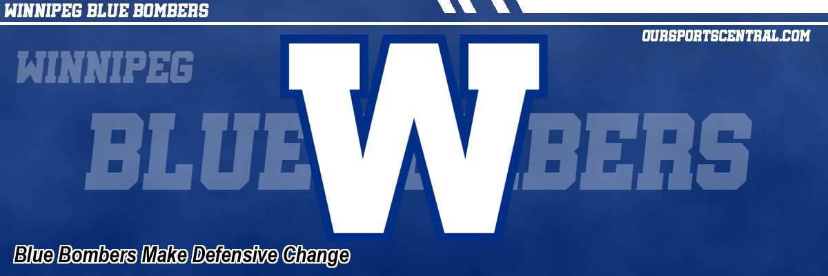 Blue Bombers Make Defensive Change