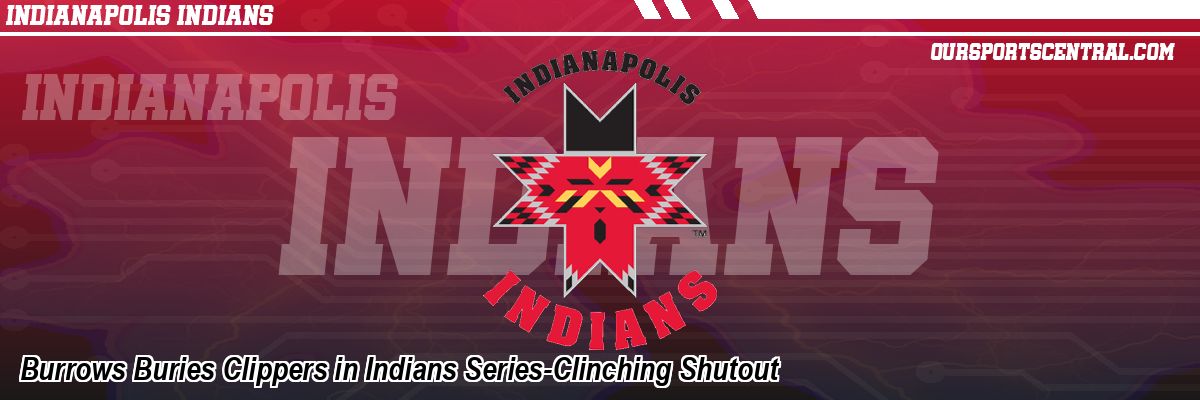 Burrows Buries Clippers in Indians Series-Clinching Shutout