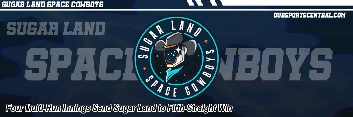 Four Multi-Run Innings Send Sugar Land to Fifth-Straight Win
