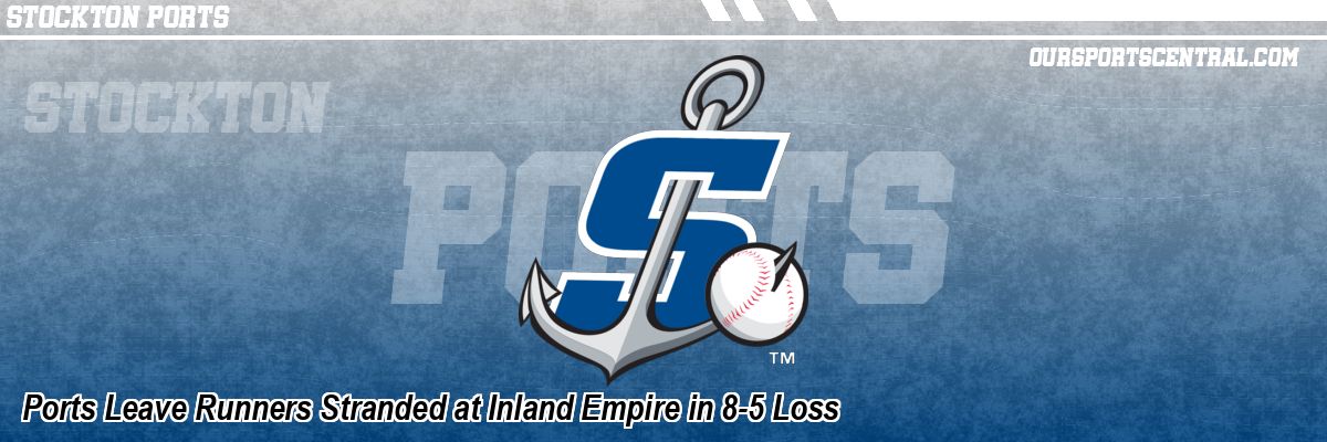 Ports Leave Runners Stranded at Inland Empire in 8-5 Loss