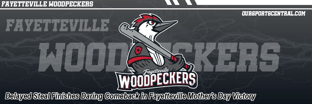 Delayed Steal Finishes Daring Comeback in Fayetteville Mother's Day Victory