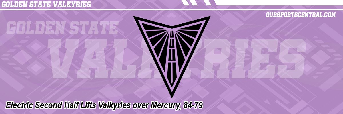 Electric Second Half Lifts Valkyries over Mercury, 84-79