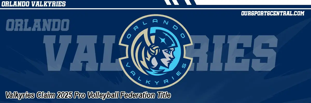 Valkyries Claim 2025 Pro Volleyball Federation Title