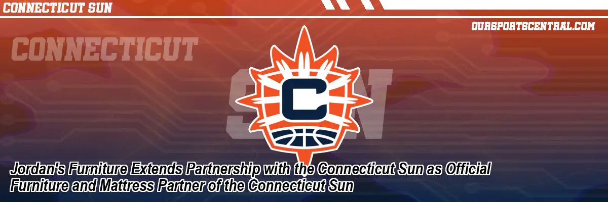 Jordan's Furniture Extends Partnership with the Connecticut Sun as Official Furniture and Mattress Partner of the Connecticut Sun