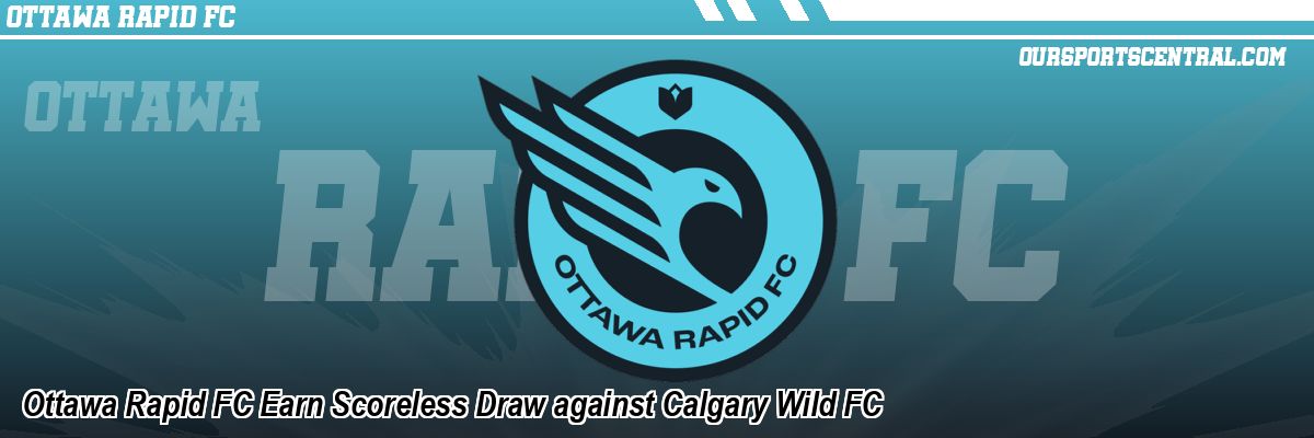 Ottawa Rapid FC Earn Scoreless Draw against Calgary Wild FC